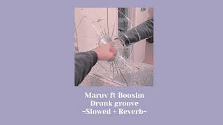 Maruv - ft Boosim - Drunk groove Slowed