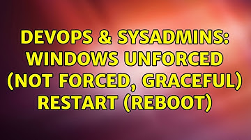 DevOps & SysAdmins: Windows unforced (not forced, graceful) restart (reboot)