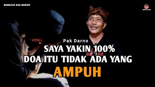 100% SAYA YAKIN DOA ITU TIDAK ADA YANG AMPUH - PAK DARNO TERBARU