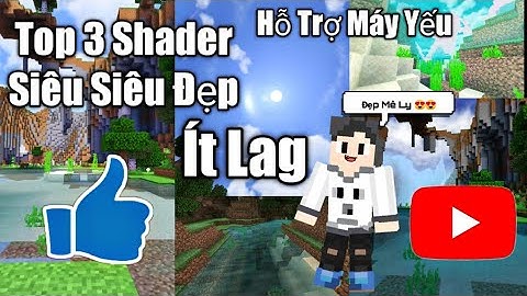 Top 3 Shader Minecraft Pe Siêu Siêu Đẹp , Ít LAG, Hỗ Trợ Máy Yếu 2GB