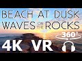 Beach at Dusk, Waves on the Rocks - VR 360 - 4K Video - Soothing Surround Sounds - ASMR CaliScapes