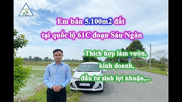 Em bán 5.100m2 đất tại quốc lộ 61C đoạn Sáu Ngàn, thích hợp làm vườn, kinh doanh,...