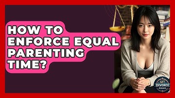 How To Enforce Equal Parenting Time? - Get Divorce Answers