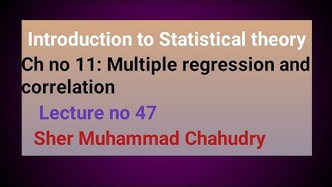 Introduction to Statistical theory| Multiple regression and correlation| Sher Muhammad Chahudry