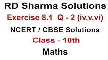 Exercise 8.1 - Question 2 (iv,v,vi) RD Sharma Solutions for Class 10th Maths  || Truemaths