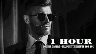 Daniel Castro   I'll Play The Blues For You