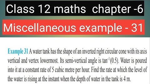 Miscellaneous example -31 | A water tank has the shape of an inverted right circular cone with its.