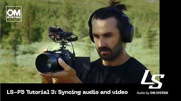 OM SYSTEM LS-P5 (Olympus LS-P4 successor) | Tutorial 3: Syncing audio & video