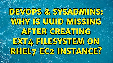 DevOps & SysAdmins: Why is UUID missing after creating ext4 filesystem on RHEL7 ec2 instance?
