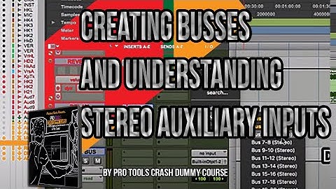 How to Create Busses and Understanding Auxiliary Inputs in Pro Tools - Pro Tools Crash Dummy Course