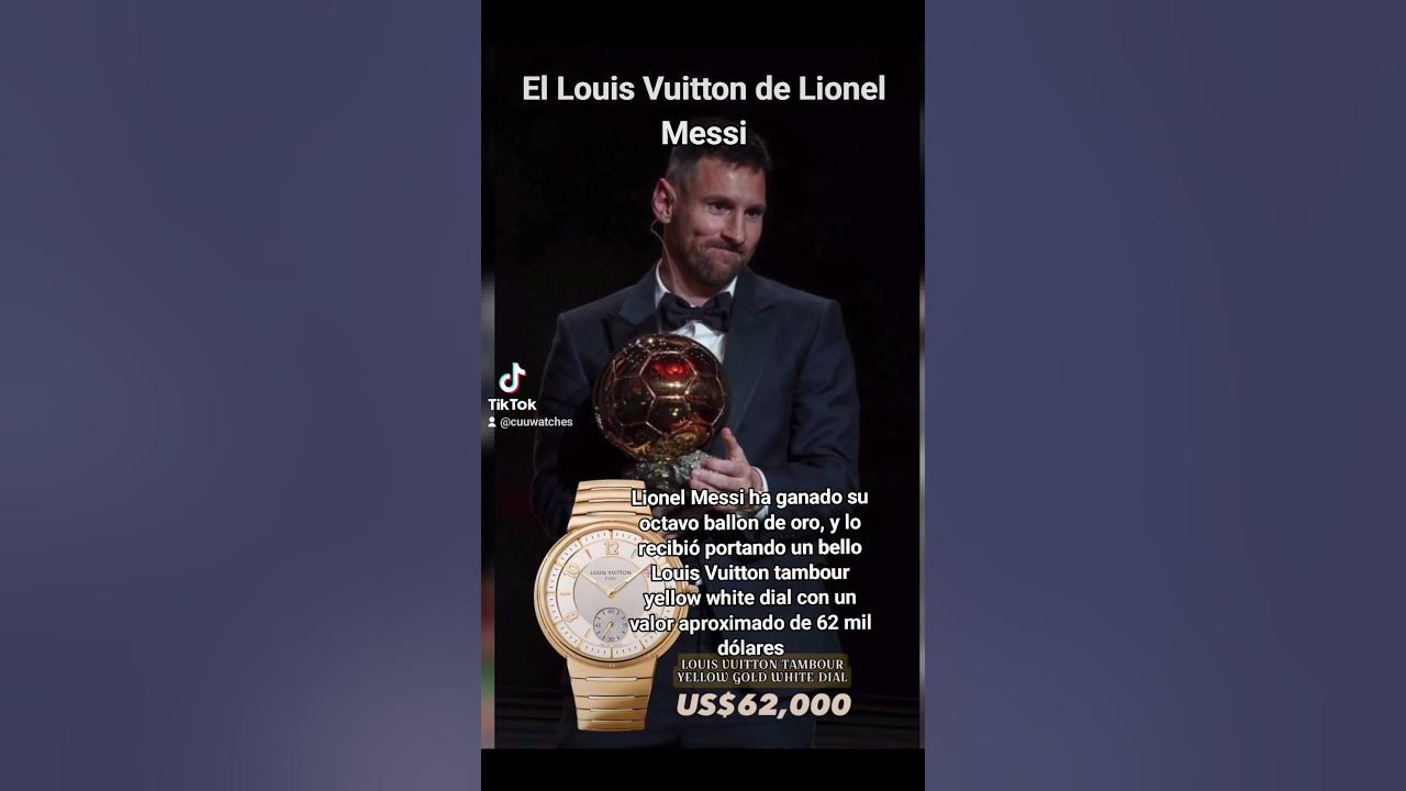 Cuánto cuesta el reloj de Louis Vuitton que usó Messi en el Balón