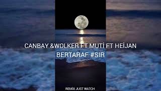 Canbay & Wolker Ft Muti Ft Heijan - Bertaraf (Just Watch Remix) Resimi