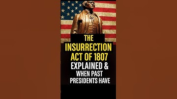 The Insurrection Act of 1807 Explained.  What You Need to Know!