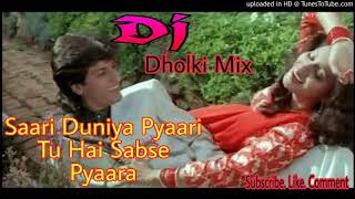 Saari Duniya Pyaari Tu Hai Sabse Pyaara || Old Hit Love Mix || Popular Dj Song
