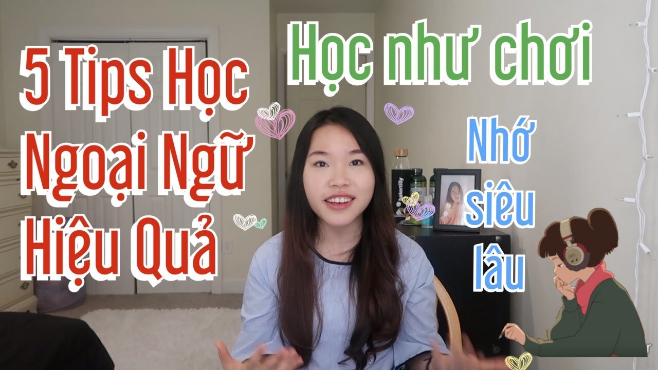 Phương pháp tự học ngoại ngữ | HỌC NGOẠI NGỮ DỄ NHƯ KHÔNG – 5 Tips to Learn Foreign Languages