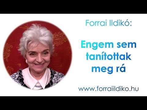 Forrai Ildikó: "Engem se tanítottak meg rá"