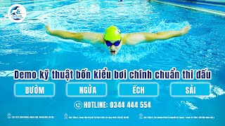 Demo kỹ thuật bốn kiểu bơi chính chuẩn thi đấu Bướm, Ngửa, Ếch, Sải