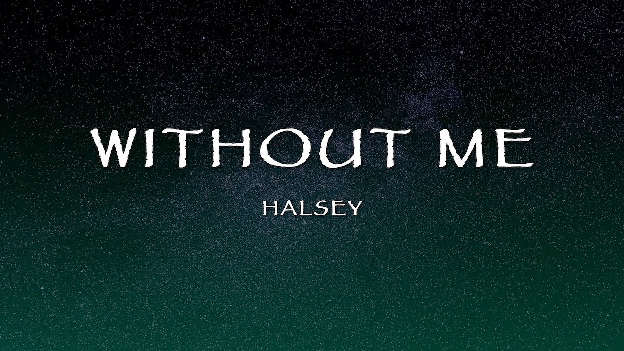Halsey - Without Me (Lyrics) Halsey - Without Me (Lyrics)
