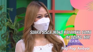 SUARA SISCA JKT48 KALAHNYA SAMA INI DOANG NIH! | PAGI PAGI AMBYAR (7/7/21) P4