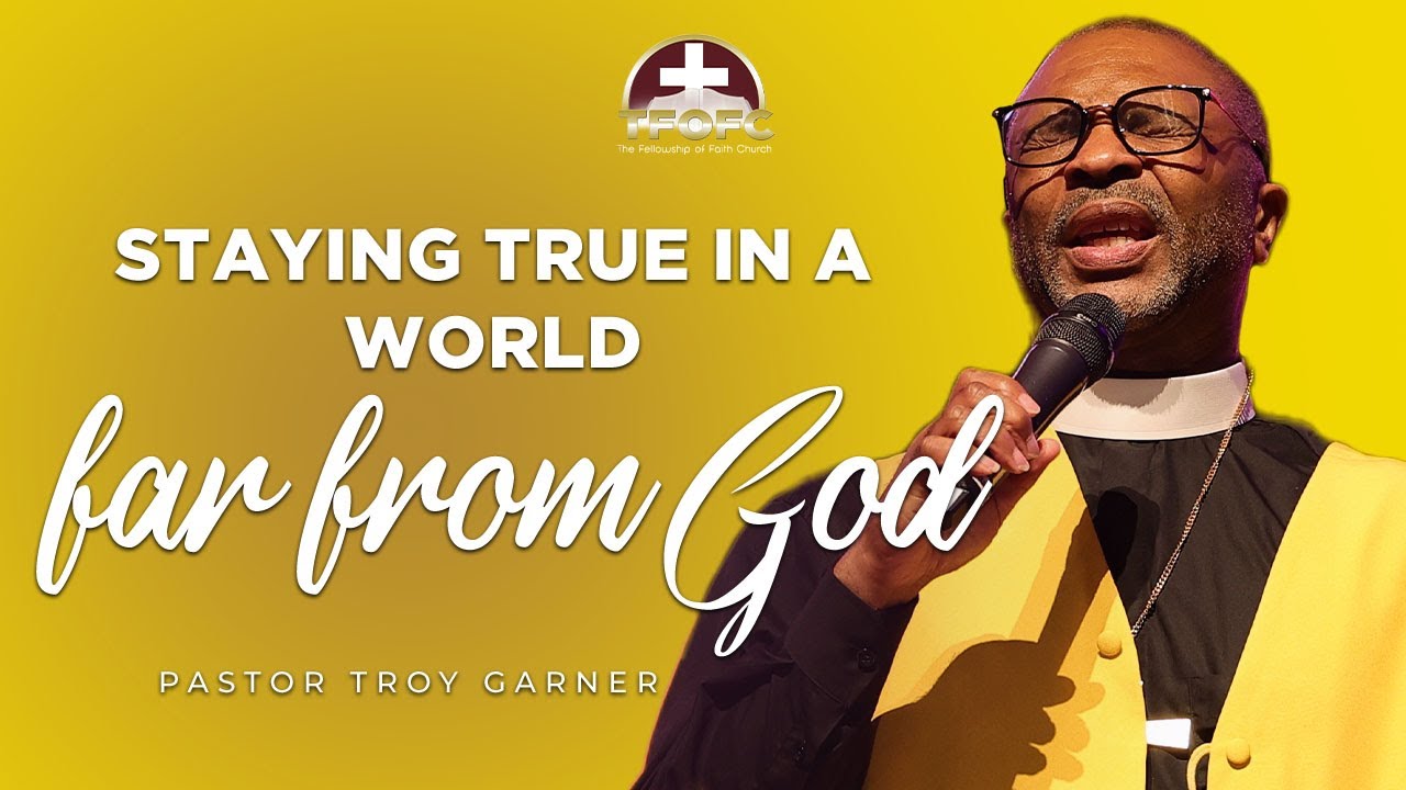 Staying True in a World Far from God / Pastor Troy Garner - YouTube