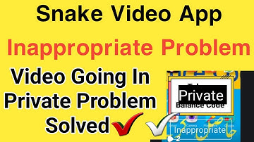 Snake video app inappropriate problem | Video Going In Private Not Public 100%Solution