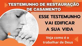 TESTEMUNHO DE RESTAURAÇÃO DE CASAMENTO - Não eram casados