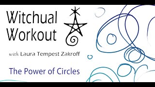 Witchual Workout 142: The Power of Circles
