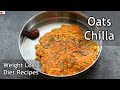 Oats Chilla - Weight Loss Breakfast - Healthy Diet Recipes - Oats Recipes For Weight Loss