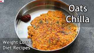Oats Chilla - Weight Loss Breakfast - Healthy Diet Recipes - Oats Recipes For Weight Loss