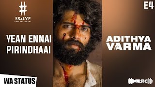 Yean Ennai Pirindhaai - Adithya Varma | Love Failure Whatsapp Status | SS4LYF