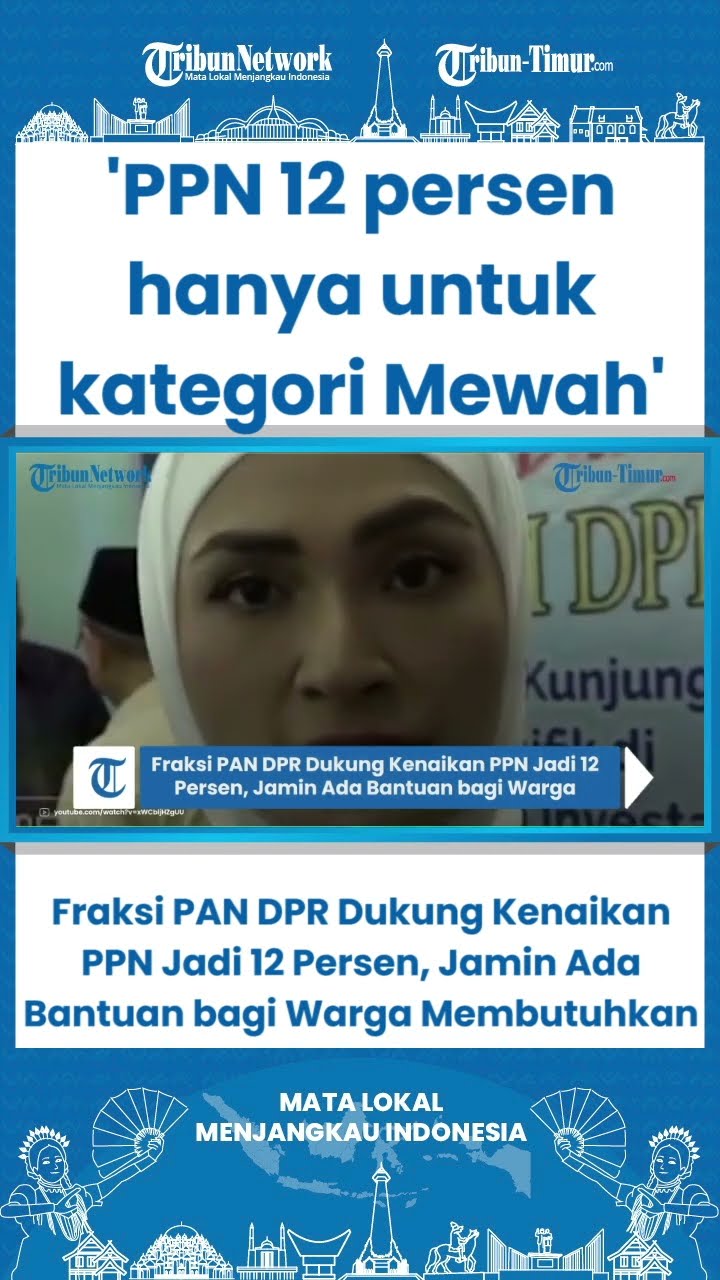 SHORT Fraksi PAN DPR Dukung Kenaikan PPN Jadi 12 Persen, Jamin Ada Bantuan bagi Warga Membutuhkan