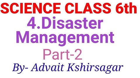 Le.4 Disaster Management. Std-6th Maharashtra board. Part-2