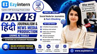 Day 13: Social Media for Journalists & Fact-Checking | EzyIntern UGC Internship Program