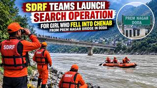 SDRF Teams Launch Search Operation for Girl Who Fell into Chenab from Prem Nagar Bridge in Doda screenshot 3