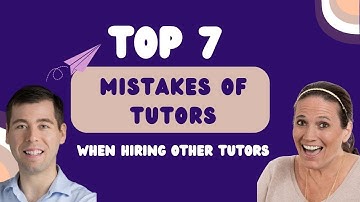 TOP 7 MISTAKES TUTORS MAKE WHEN HIRING OTHER TUTORS