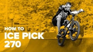 How to Icepick 270 BMX