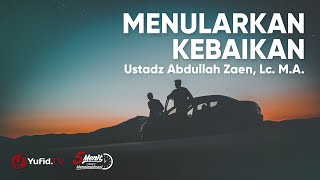 Mengajarkan Ilmu: Menularkan Kebaikan kepada Keluarga - Ustadz Abdullah Zaen