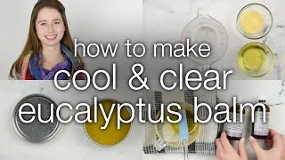 How to Make DIY Cool & Clear Eucalyptus Body Balm