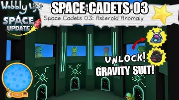 UNLOCK GRAVITY SUIT! SUPER CADET HELMET! SPACE CADETS 03: ASTEROID ANOMOLY! Wobbly Life Space Update