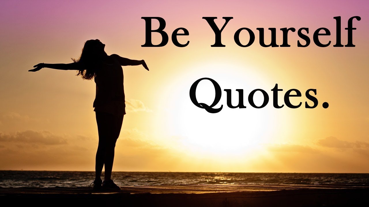 Be Yourself Quotes | Be Happy Be Yourself (With Audio).