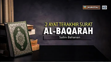 Bacaan Al-Quran Merdu 2 Ayat Terakhir Surat Al-Baqarah