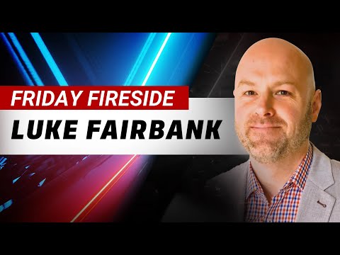 Friday Fireside with Luke Fairbank | 90 Second Update