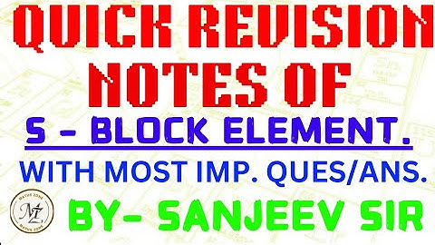 S - BLOCK ELEMENTS CLASS 11 | CHEMISTRY CH-10 CLASS 11 | QUICK REVISION NOTES BY SANJEEV SIR