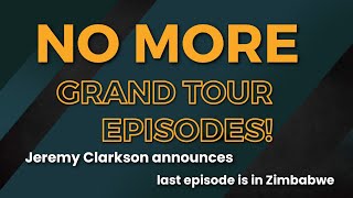 No More Grand Tour /Top Gear paused (Jeremy Clarkson &quot;no more grand tour!&quot;)