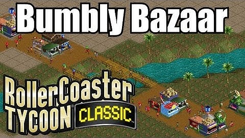 Roller Coaster Tycoon Classic - Bumbly Bazaar