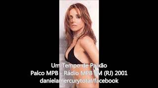 Um Tempo De Paixão - Daniela Mercury - Palco MPB FM (RJ) 2001