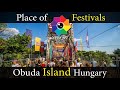 Obuda island in Budapest, Hungary (Big Festivals are here)