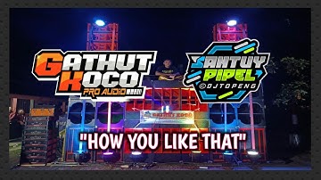 HOW YOU LIKE THAT ❗ SPECIAL FOR GATHUT KOCO PRO AUDIO | DJ TOPENG REMIX