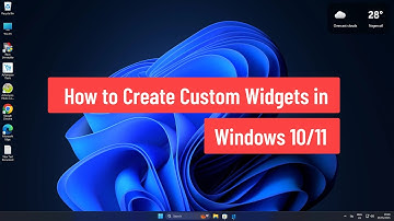 How to Create Custom Widgets in Windows 10/11 (2025)