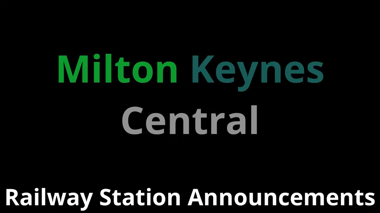 Milton Keynes Central Railway Station Announcements